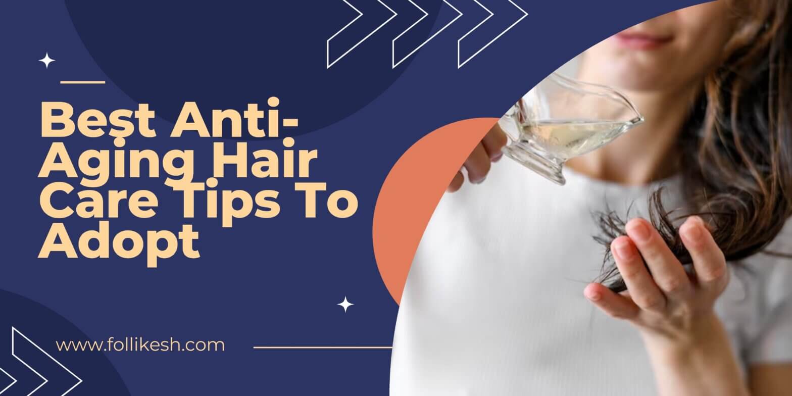 anti-aging hair care tips