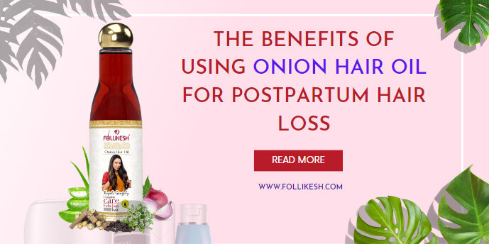onion hair oil for postpartum hair loss