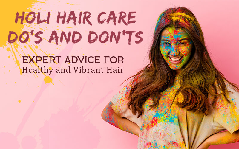 Holi Hair Care Dos and Don'ts